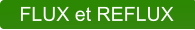 FLUX et REFLUX